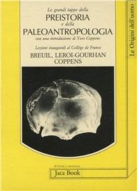 Le grandi tappe della preistoria - Henry Breuil,André Leroi Gourhan,Yves Coppens - copertina