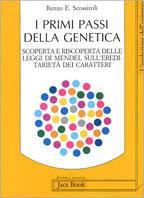 I primi passi della genetica. Scoperta e riscoperta delle leggi di Mendel sull'ereditarietà dei caratteri - Renzo E. Scossiroli - copertina