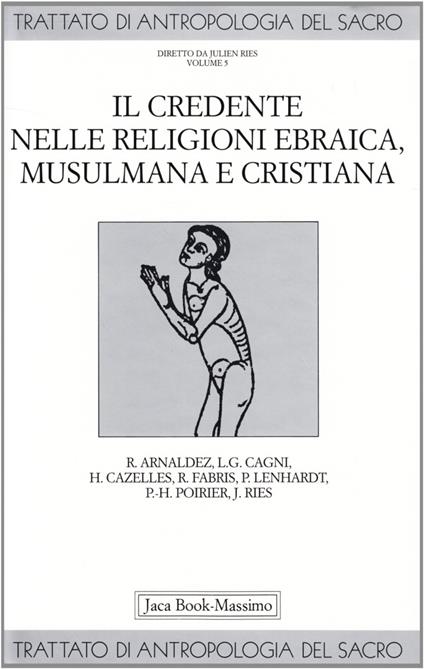 Trattato di antropologia del sacro. Vol. 5: Il credente nelle religioni ebraica, musulmana e cristiana - copertina