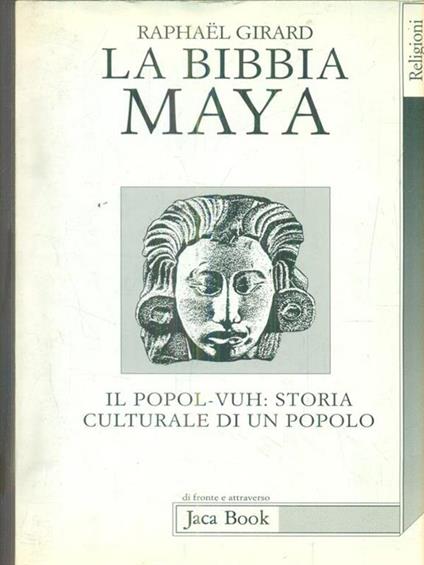 La Bibbia Maya. Il popol-vuh: storia culturale di un popolo - Raphaël Girard - copertina