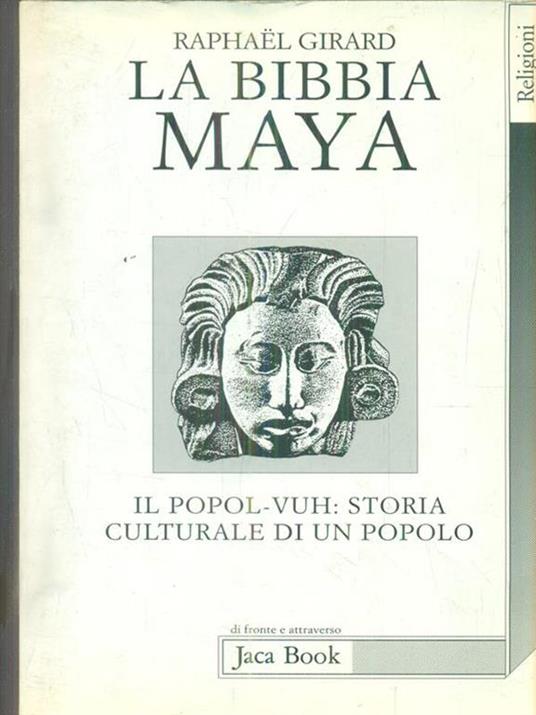 La Bibbia Maya. Il popol-vuh: storia culturale di un popolo - Raphaël Girard - copertina