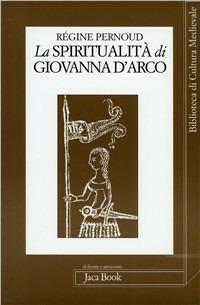 La spiritualità di Giovanna d'Arco - Régine Pernoud - copertina