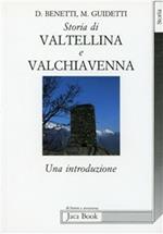 Storia di Valtellina e Valchiavenna. Una introduzione