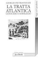 La tratta atlantica. Genocidio e sortilegio - Giorgio Pietrostefani - copertina