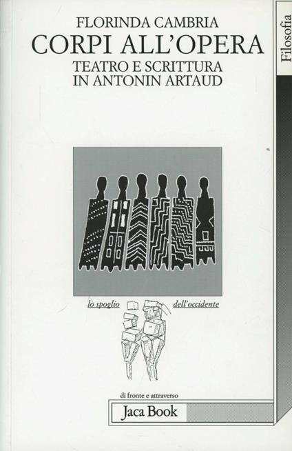Corpi all'opera. Teatro e scrittura in Antonin Artaud - Florinda Cambria - copertina