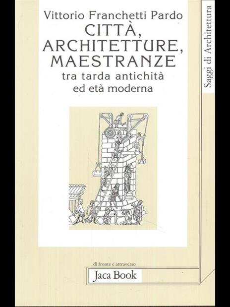 Città, architetture, maestranze tra tarda antichità ed età moderna - Vittorio Franchetti Pardo - 5