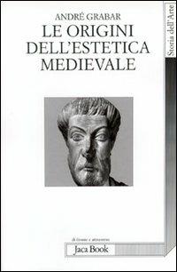 Le origini dell'estetica medievale - André Grabar - copertina