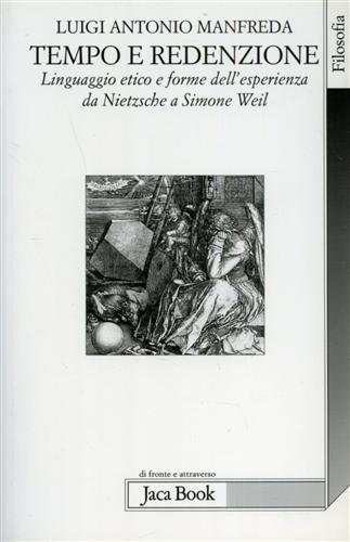 Tempo e redenzione. Linguaggio etico e forme dell'esperienza da Nietzsche a Simone Weil - Luigi A. Manfreda - 2