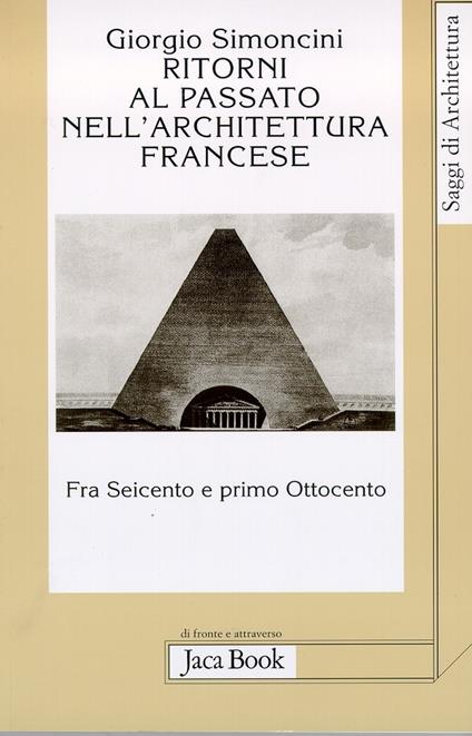 Ritorni al passato nell'architettura francese fra Seicento e primo Ottocento - Giorgio Simoncini - copertina