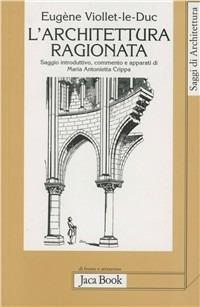 L' architettura ragionata - Eugène Emmanuel Viollet-Le-Duc - copertina