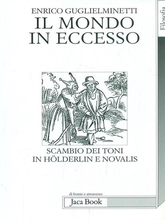 Il mondo in eccesso. Scambio di toni in Hölderlin e Novalis - Enrico Guglielminetti - copertina