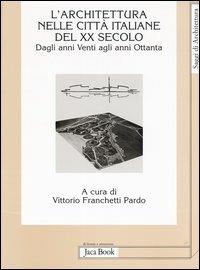 L'Architettura nelle città italiane del XX secolo. Dagli anni Venti agli anni Ottanta - copertina