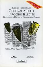 Geografia delle droghe illecite. Guerra alla droga=droga alla guerra