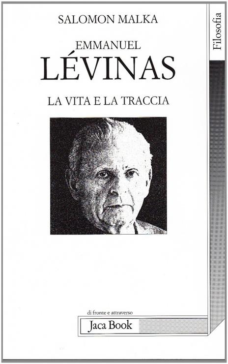 Emmanuel Lévinas. La vita e la traccia - Salomon Malka - 2