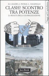 Clash! Scontro tra potenze. La realtà della globalizzazione - Mauro Casadio,James Petras,Luciano Vasapollo - copertina