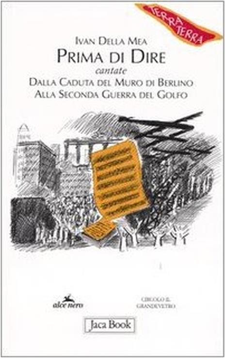 Prima di dire, cantate. Dalla caduta del muro di Berlino alla seconda guerra del Golfo - Ivan Della Mea - copertina