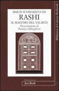 Libro Rashi. Il maestro del Talmud Simon Schwarzfuchs