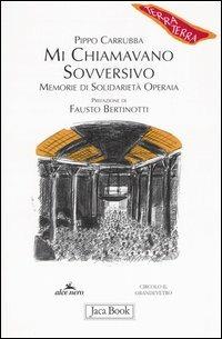 Mi chiamavano sovversivo. Memorie di solidarietà operaia - Pippo Carrubba - copertina