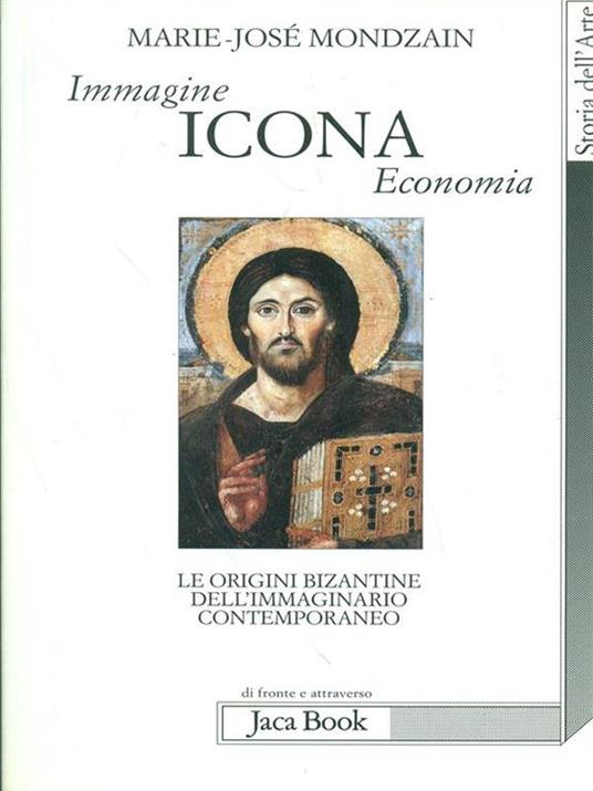 Immagine, icona, economia. Le origini bizantine dell'immaginario contemporaneo - Marie-José Mondzain - 6