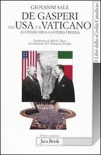 De Gasperi, gli Usa e il Vaticano all'inizio della guerra fredda - Giovanni Sale - copertina