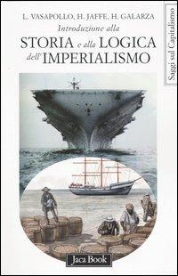 Introduzione alla storia e alla logica dell'imperialismo - Henrike Galarza,Hosea Jaffe,Luciano Vasapollo - copertina