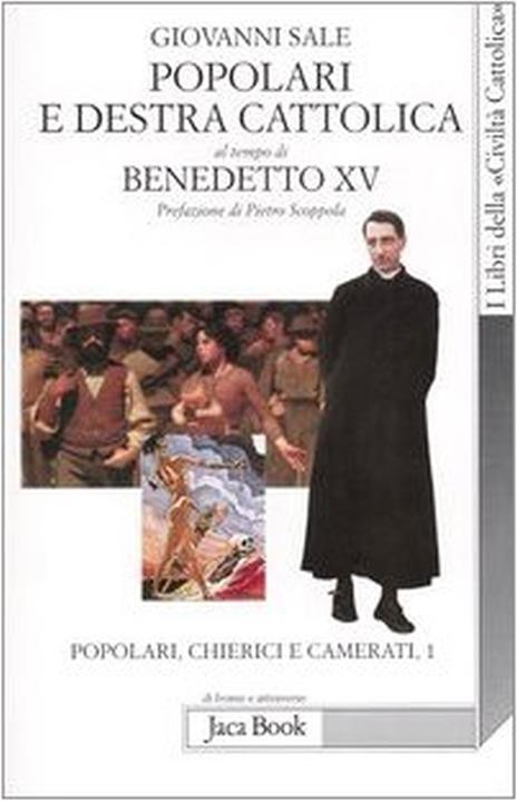 Popolari e Destra cattolica al tempo di Benedetto XV (1919-1922). Vol. 1: Popolari, chierici e camerati. - Giovanni Sale - 3