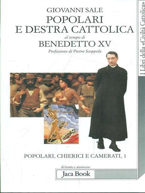 Popolari e Destra cattolica al tempo di Benedetto XV (1919-1922). Vol. 1: Popolari, chierici e camerati. - Giovanni Sale - 2