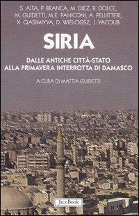 Siria. Dalle antiche città-stato alla primavera interrotta di Damasco - copertina