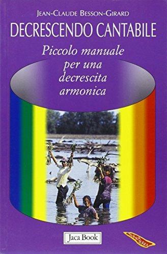 Decrescendo cantabile. Piccolo manuale per una decrescita armonica - Jean-Claude Besson-Girard - copertina