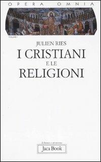 Opera omnia. Vol. 1/1: I cristiani e le religioni. Cristianesimo, religioni e culture - Julien Ries - copertina