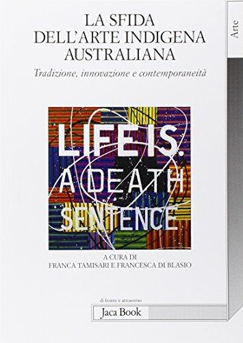 La sfida dell'arte indigena australiana. Tradizione, innovazione e contemporaneità. Ediz. illustrata - 4