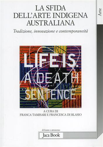 La sfida dell'arte indigena australiana. Tradizione, innovazione e contemporaneità. Ediz. illustrata - 2