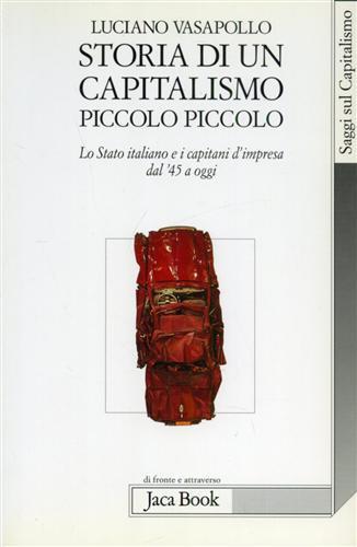 Storia di un capitalismo piccolo piccolo. Lo stato italiano e i capitani d'impresa dal '45 a oggi - Luciano Vasapollo - 7