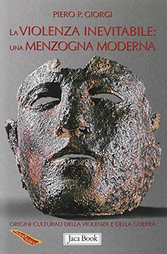 La violenza inevitabile: una menzogna moderna - Piero P. Giorgi - copertina