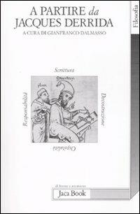 A partire da Jacques Derrida. Scrittura, decostruzione, ospitalità, responsabilità. Atti del Convegno (Bergamo, 12-13 dicembre 2006) - copertina