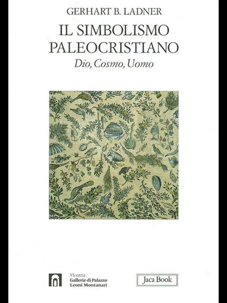 Il simbolismo paleocristiano. Dio, cosmo, uomo. Ediz. illustrata - Gerhart B. Ladner - 6