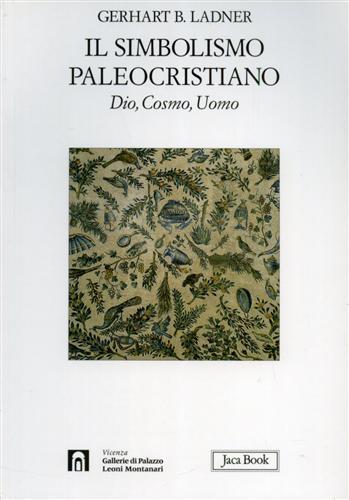 Il simbolismo paleocristiano. Dio, cosmo, uomo. Ediz. illustrata - Gerhart B. Ladner - 6