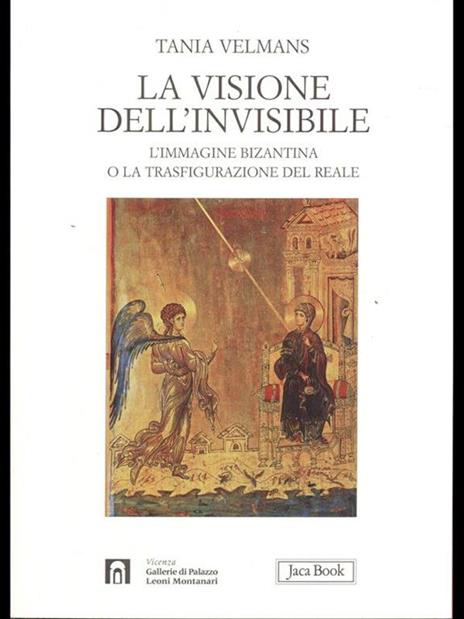 La visione dell'invisibile. L'immagine bizantina o la trasfigurazione del reale - Tania Velmans - copertina