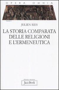 Opera omnia. Vol. 6: La storia comparata delle religioni e l'ermeneutica - Julien Ries - copertina
