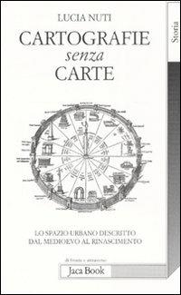 Cartografie senza carte. Lo spazio urbano descritto dal Medioevo al Rinascimento - Lucia Nuti - 5