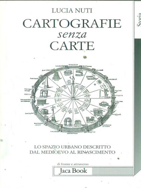 Cartografie senza carte. Lo spazio urbano descritto dal Medioevo al Rinascimento - Lucia Nuti - 4