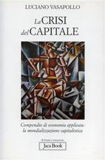 La crisi del capitale. Compendio di economia applicata. La mondializzazione capitalistica