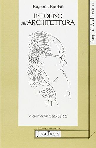 Intorno all'architettura. Scritti dal 1958 al 1989 - Eugenio Battisti - 3