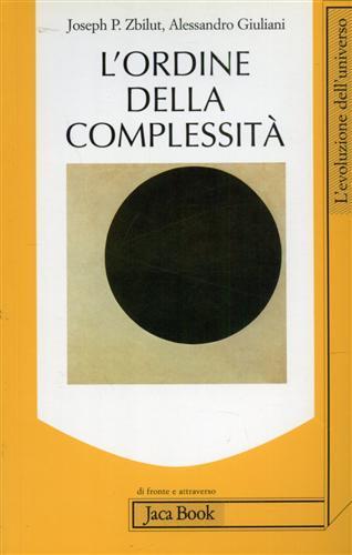 L' ordine della complessità - Alessandro Giuliani,Joseph P. Zbilut - 2