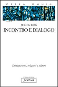 Opera omnia. Vol. 2\1: Incontro e dialogo. Cristianesimo, religioni e culture. - Julien Ries - copertina