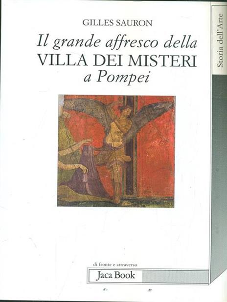 Il grande affresco della villa dei Misteri a Pompei. Memorie di una devota di Dioniso - Gilles Sauron - 2