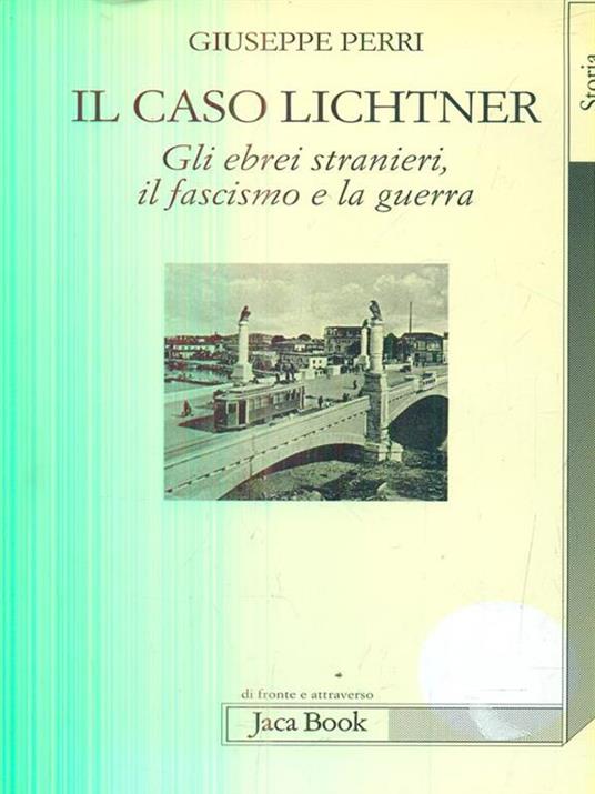 Il caso Lichtner. Gli ebrei stranieri, il fascismo e la guerra - Giuseppe Perri - copertina