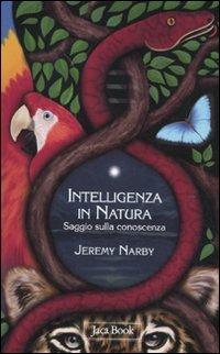 Intelligenza in natura. Saggio sulla conoscenza - Jeremy Narby - copertina