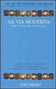 Figure del pensiero medievale. Vol. 6: «La via moderna». XIV e inizi del XV secolo
