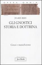 Opera omnia. Vol. 9\1: Gli gnostici. Storia e dottrina. Gnosi e manicheismo.